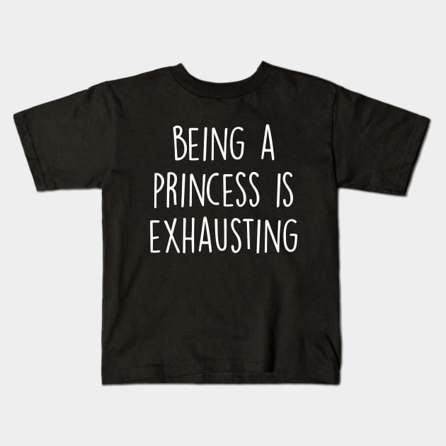 Being A Princess Is Exhausting Kids T-Shirt by Kyandii